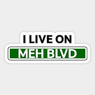I live on Meh St Sticker